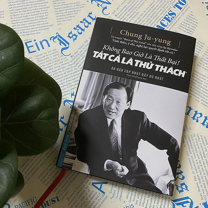 "Không bao giờ thất bại, tất cả là thử thách" là cuốn tự truyện xúc động của nhà sáng lập Huyndai.