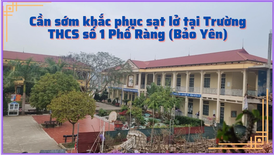 Cần sớm khắc phục sạt lở tại Trường THCS số 1 Phố Ràng (Bảo Yên) ảnh 1