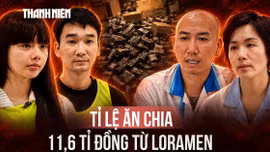 'Cô giáo Hương' và vợ chồng Phú Lê chia nhau 11,6 tỉ đồng từ Loramen như thế nào?