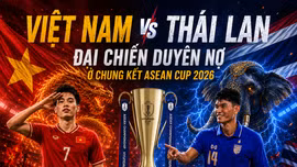 Việt Nam vs Thái Lan: Đại chiến nhiều duyên nợ ở chung kết ASEAN Cup 2026