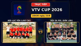 TRỰC TIẾP VTV Cup 2026 (16h30 ngày 23/8): Đội Lục Yên (Lào Cai) vs Đội Ea Păl (Đắk Lắk)