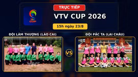 TRỰC TIẾP VTV Cup 2026 (15h ngày 23/8): Đội Lâm Thượng (Lào Cai) vs Đội Pắc Ta (Lai Châu)
