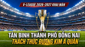V-League 2026-2027 khai màn: Tân binh Thành phố Đồng Nai thách thức đương kim á quân