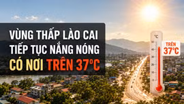 Ngày 4/9, vùng thấp Lào Cai tiếp tục nắng nóng, có nơi trên 37°C