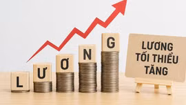 Bộ Nội vụ đề xuất tăng lương tối thiểu vùng bình quân 7,8% từ ngày 1/1/2027