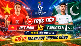 TRỰC TIẾP Việt Nam vs Pakistan (16 giờ hôm nay 2/10): Giữ vé tranh huy chương đồng