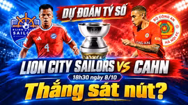 Dự đoán tỷ số Lion City Sailors vs CAHN, 18h30 ngày 8/10: Thắng sát nút?