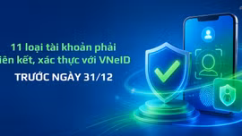 11 loại tài khoản phải liên kết, xác thực với VNeID trước ngày 31/12/2026