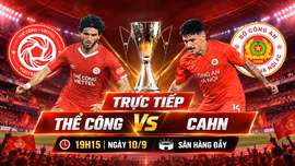 TRỰC TIẾP Thể Công vs CAHN, 19h15 ngày 10/9: “Chung kết sớm” tại Hàng Đẫy