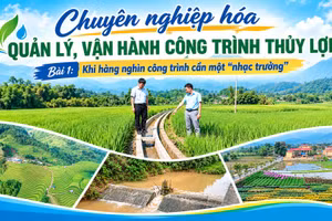 Bài 1: Khi hàng nghìn công trình cần một “nhạc trưởng”