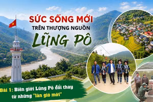 Bài 1: Biên giới Lũng Pô đổi thay từ những "làn gió mới"
