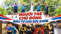 Người trẻ chủ động đầu tư cho sức khỏe