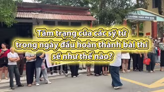 Tâm trạng của thí sinh trong ngày đầu hoàn thành bài thi