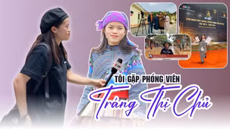 Tôi gặp phóng viên Tráng Thị Chủ