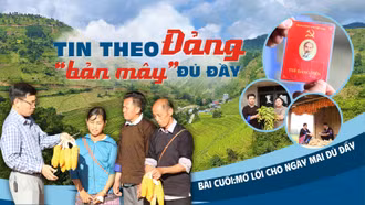 Bài cuối: “Mở lối” cho ngày mai đủ đầy