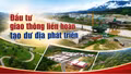 Đầu tư giao thông liên hoàn, tạo dư địa phát triển
