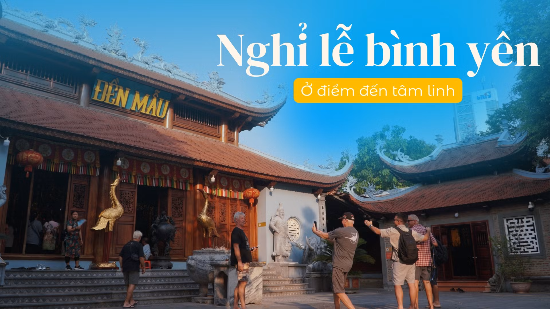 Nghỉ lễ bình yên ở điểm đến tâm linh