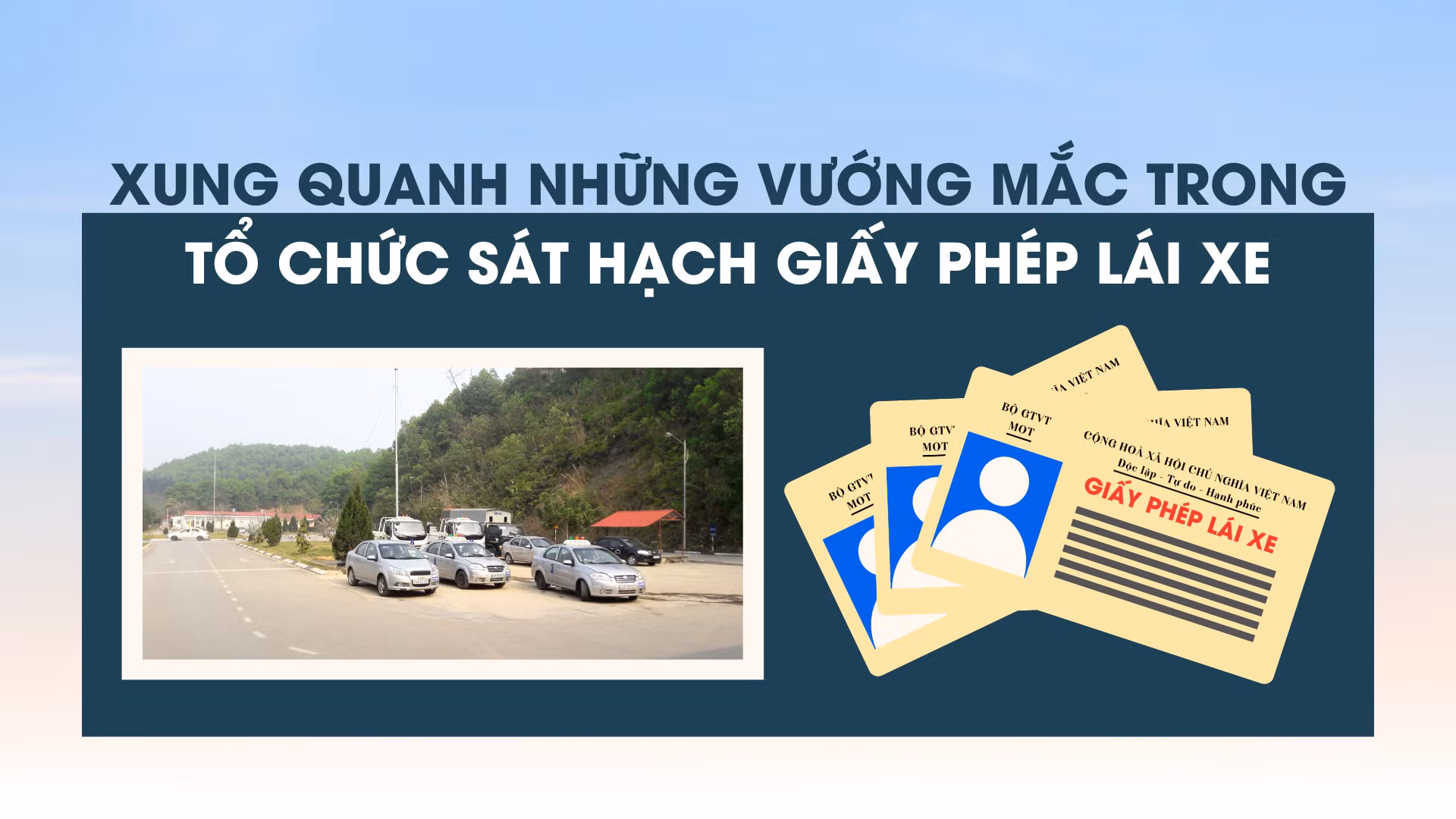 Xung quanh những vướng mắc trong tổ chức sát hạch giấy phép lái xe