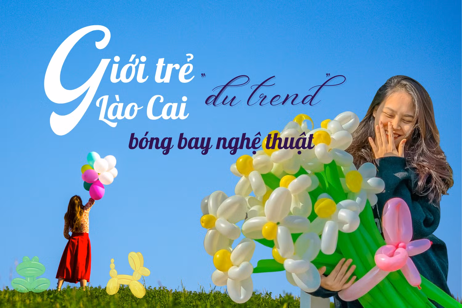 Giới trẻ Lào Cai “đu trend” bóng bay nghệ thuật