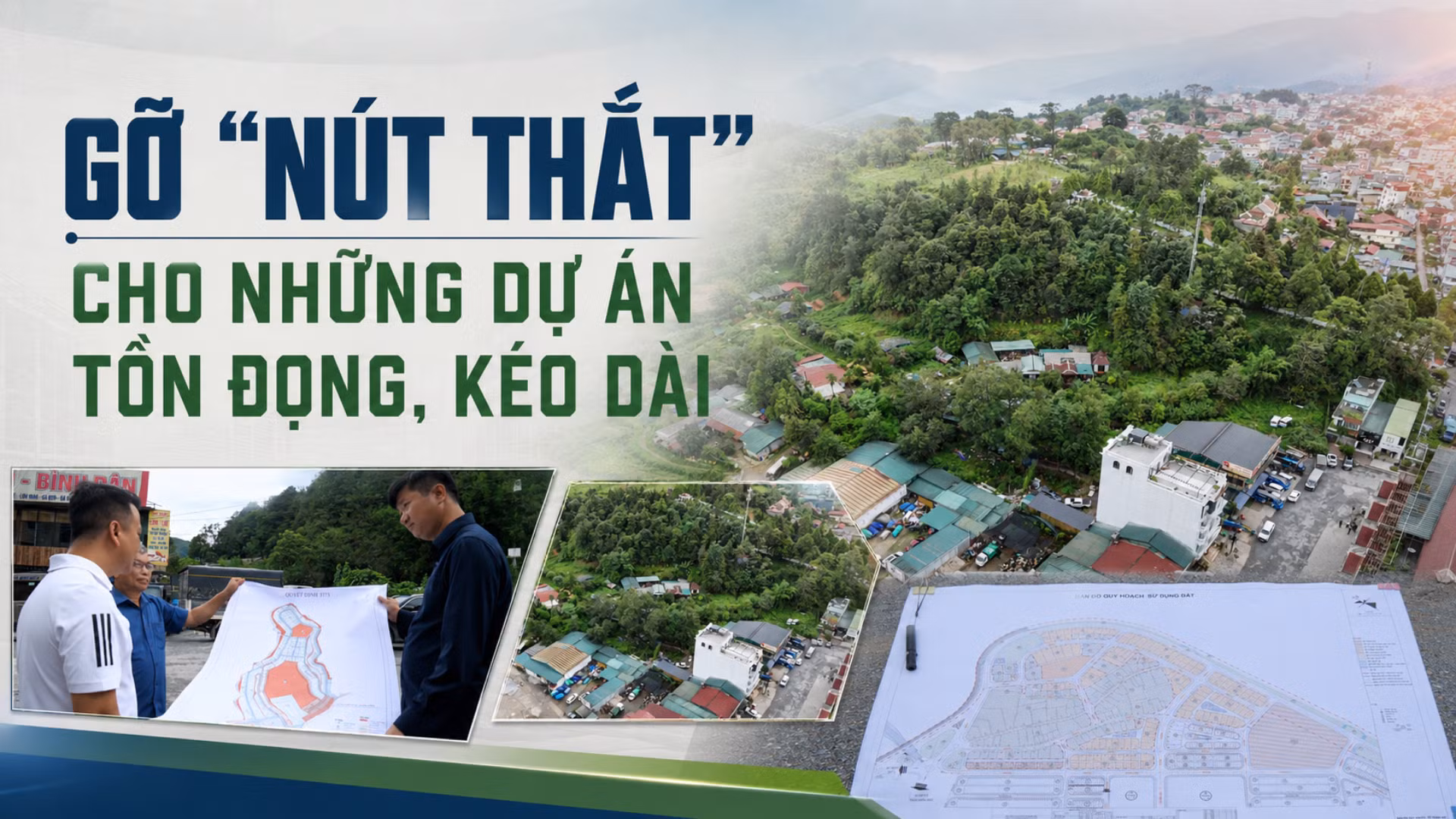 Gỡ “nút thắt” cho những dự án tồn đọng, kéo dài