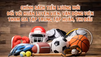 [Infographic] Chính sách tiền lương mới đối với huấn luyện viên, vận động viên tham gia tập trung tập huấn, thi đấu