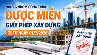 [Infographic] Những nhóm công trình được miễn giấy phép xây dựng từ ngày 01/7/2026