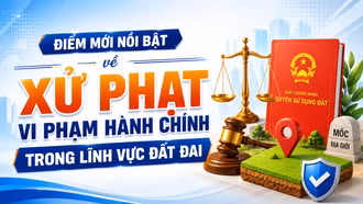 [Infographic] Điểm mới nổi bật về xử phạt vi phạm hành chính trong lĩnh vực đất đai