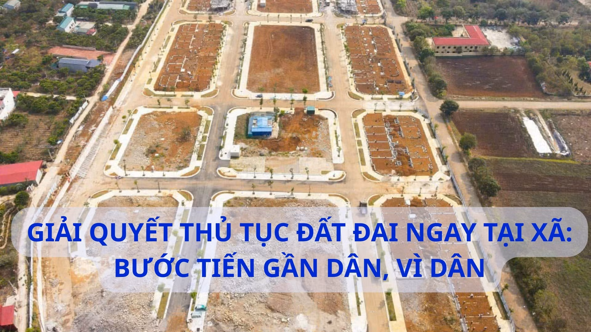 Bước tiến gần dân, vì dân