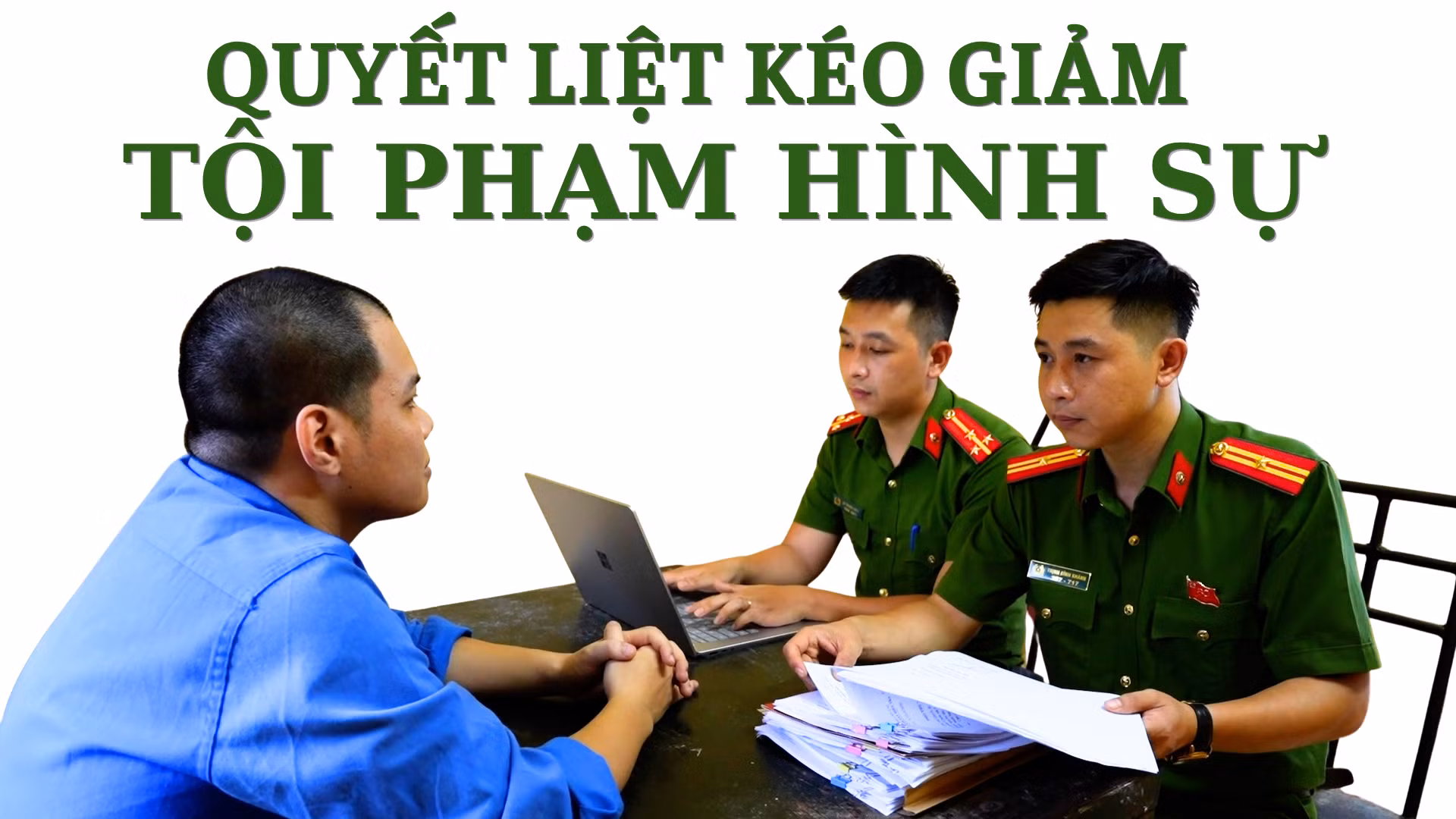 Quyết liệt kéo giảm tội phạm hình sự 