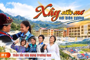 Kỳ 2: Thần tốc xây dựng trường học