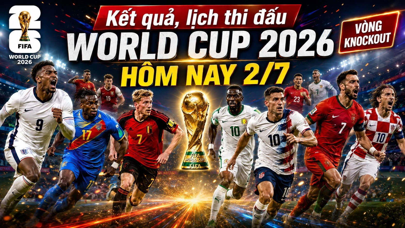 ket-qua-lich-thi-dau-world-cup-hom-nay-2-7-2026-520.jpg