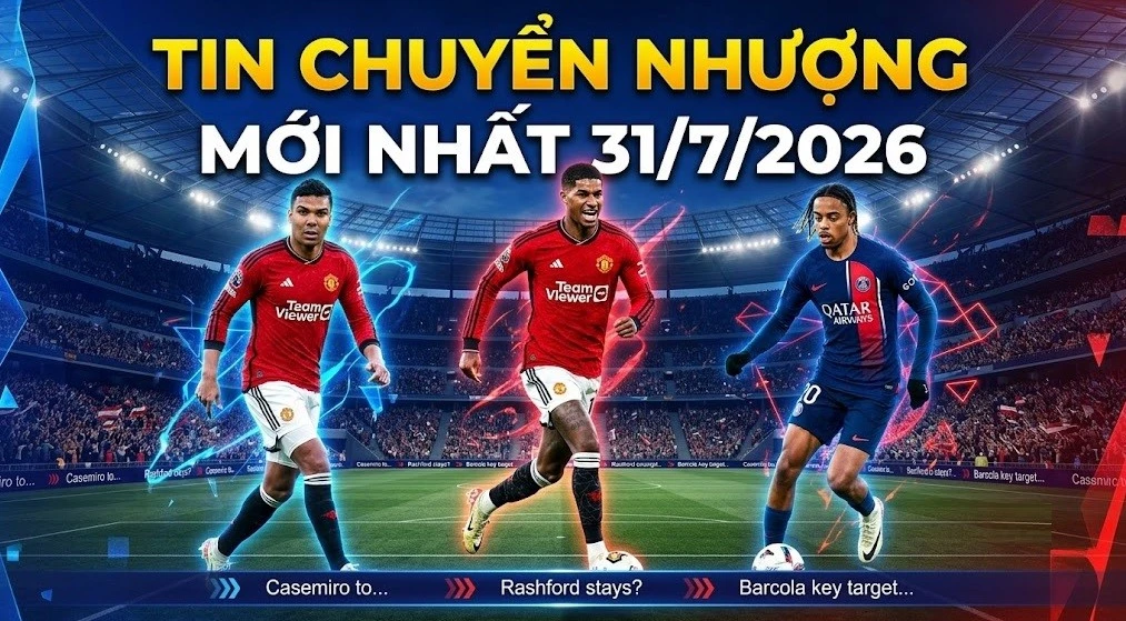 tin-chuyen-nhuong-31-7-2026.jpg