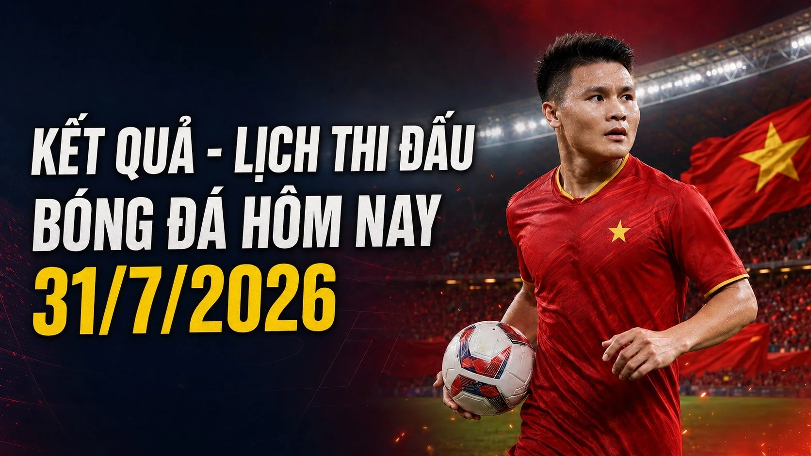 ket-qua-lich-thi-dau-bong-da-hom-nay-31-7-2026.jpg