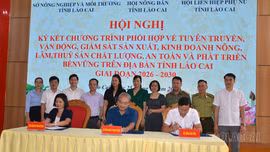 Ký kết phối hợp tuyên truyền, vận động, giám sát sản xuất, kinh doanh nông lâm thủy sản chất lượng, an toàn 