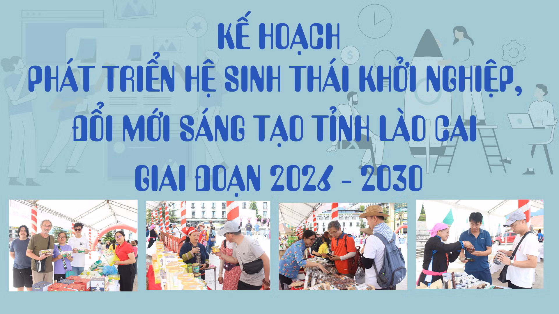 Kế hoạch phát triển Hệ sinh thái khởi nghiệp, đổi mới sáng tạo tỉnh Lào Cai giai đoạn 2026 – 2030
