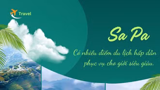 Đón khách du lịch siêu giàu: Cơ hội nào cho Lào Cai?
