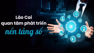 Lào Cai quan tâm phát triển nền tảng số