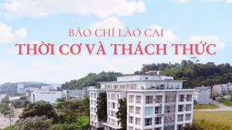 Báo chí Lào Cai - Thời cơ và thách thức