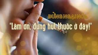 Đừng ngại nói: “Làm ơn, đừng hút thuốc ở đây!”