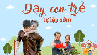 Dạy con trẻ tự lập sớm