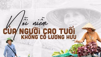 Nỗi niềm của người cao tuổi không có lương hưu