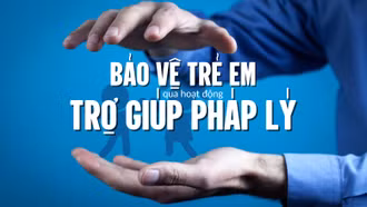 Bảo vệ trẻ em qua hoạt động trợ giúp pháp lý