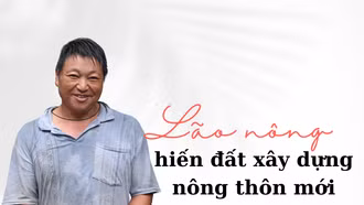 "Lão nông" hiến đất xây dựng nông thôn mới