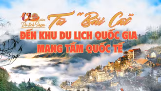 Từ “Bãi Cát” đến Khu du lịch quốc gia mang tầm quốc tế