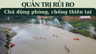 Quản trị rủi ro, chủ động phòng, chống thiên tai 