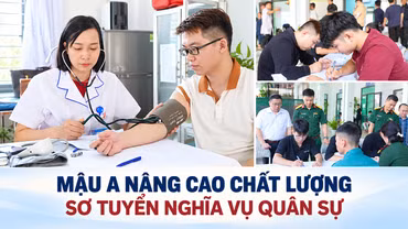 Mậu A nâng cao chất lượng sơ tuyển nghĩa vụ quân sự